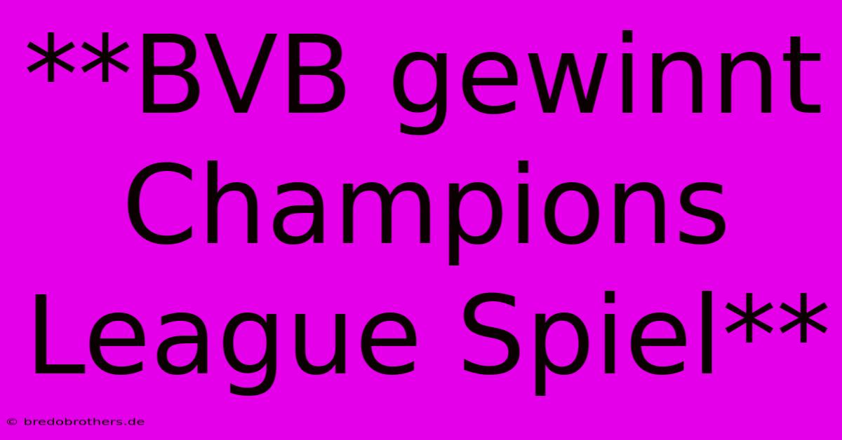 **BVB Gewinnt Champions League Spiel**