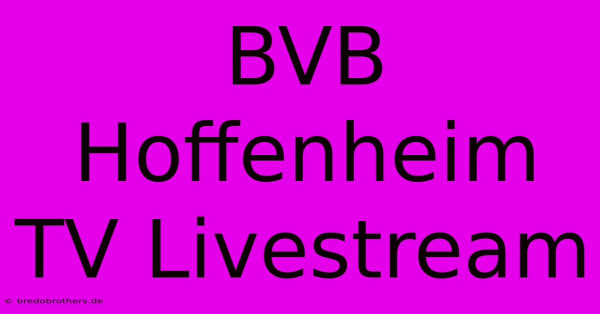 BVB Hoffenheim TV Livestream