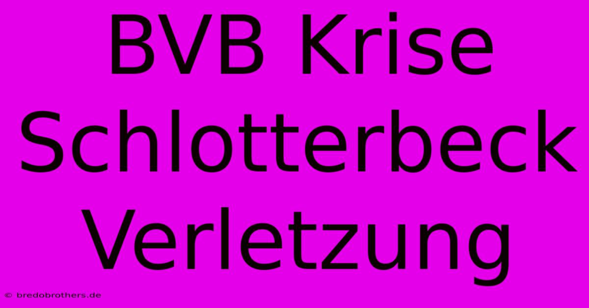 BVB Krise Schlotterbeck Verletzung