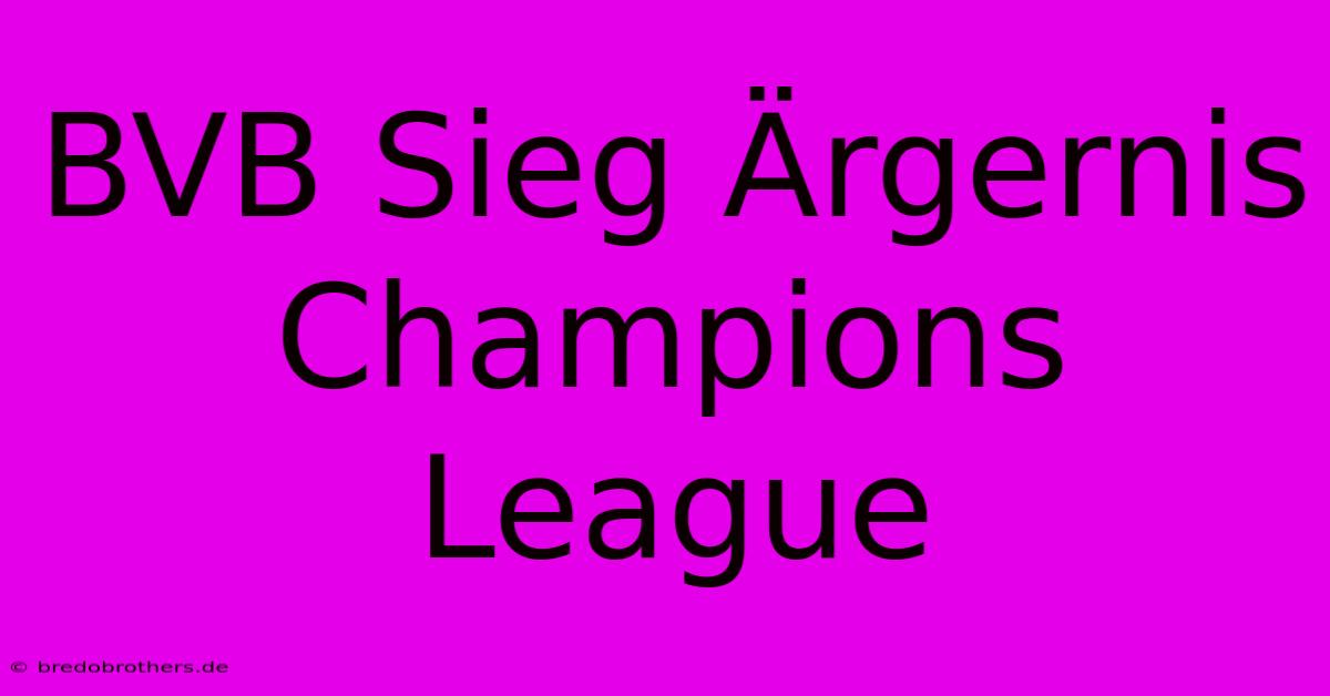 BVB Sieg Ärgernis Champions League