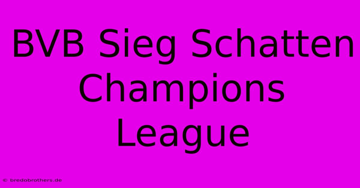 BVB Sieg Schatten Champions League