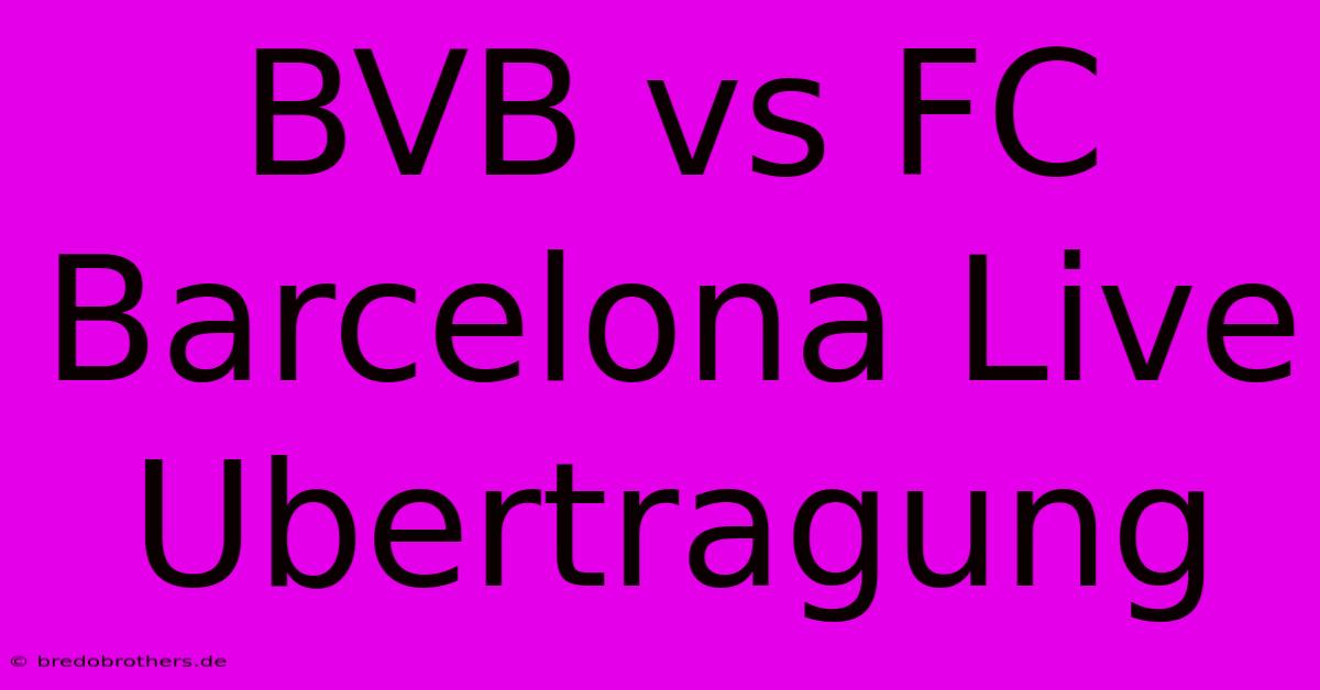 BVB Vs FC Barcelona Live Ubertragung