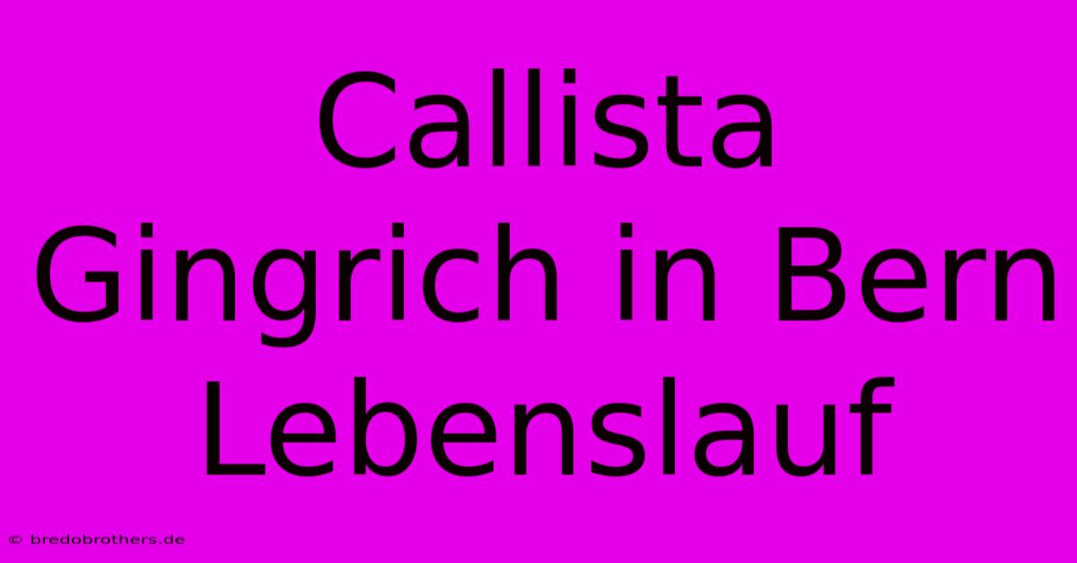 Callista Gingrich In Bern  Lebenslauf