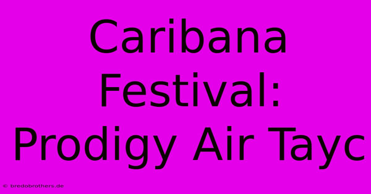 Caribana Festival: Prodigy Air Tayc