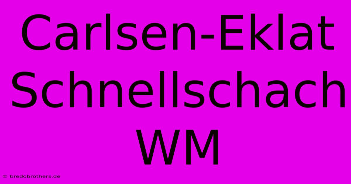 Carlsen-Eklat Schnellschach WM