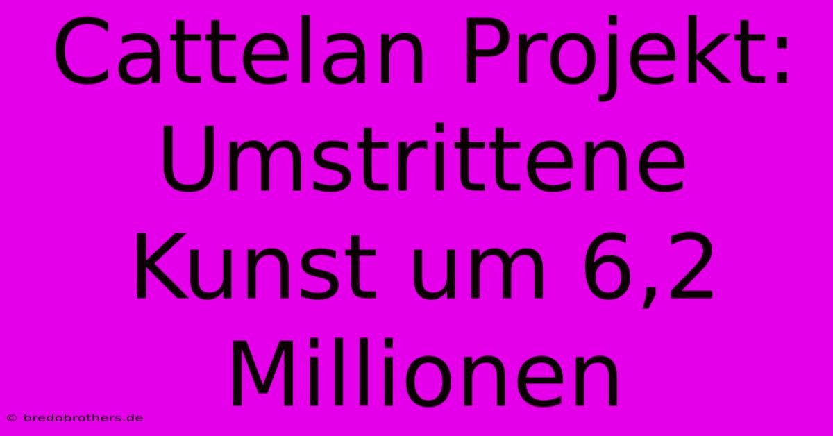 Cattelan Projekt: Umstrittene Kunst Um 6,2 Millionen