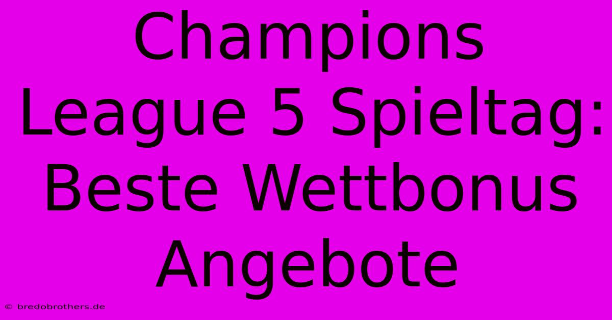 Champions League 5 Spieltag: Beste Wettbonus Angebote