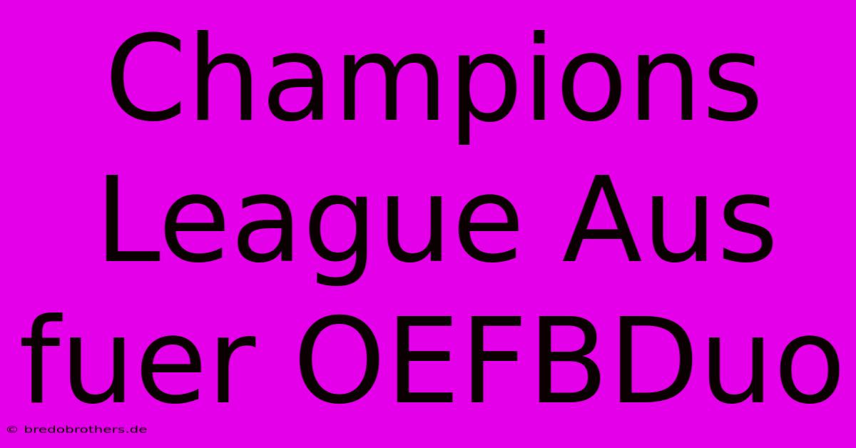 Champions League Aus  Fuer OEFBDuo