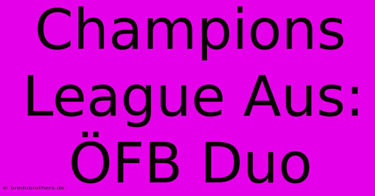 Champions League Aus: ÖFB Duo