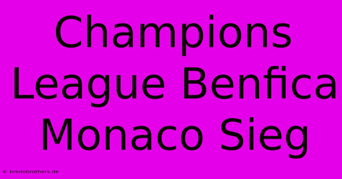 Champions League Benfica Monaco Sieg