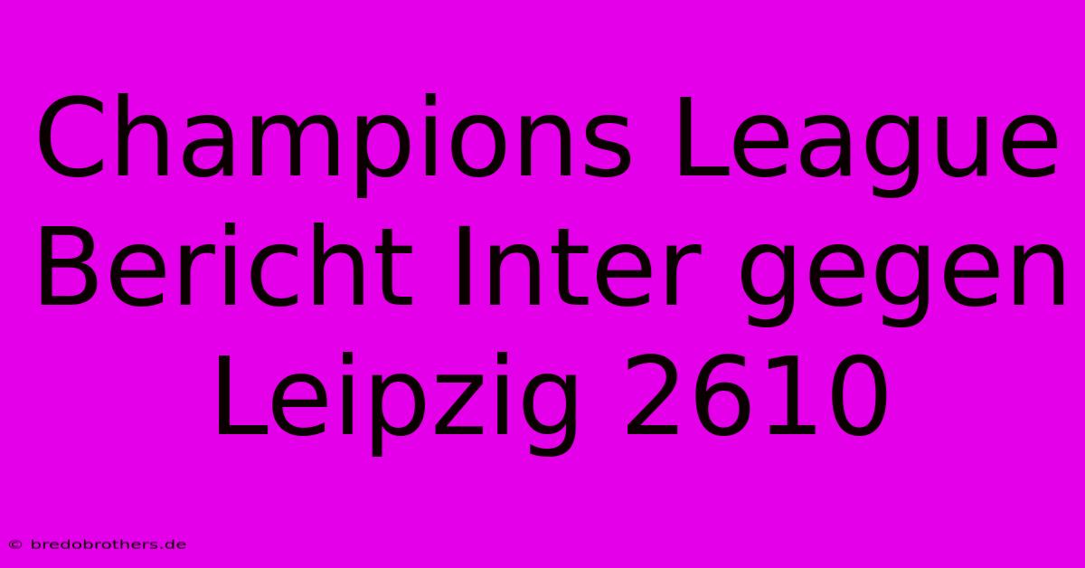 Champions League Bericht Inter Gegen Leipzig 2610