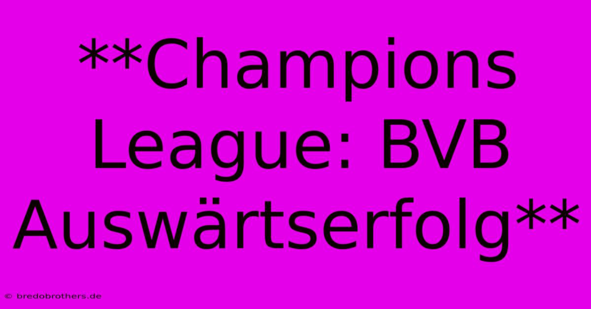 **Champions League: BVB Auswärtserfolg**