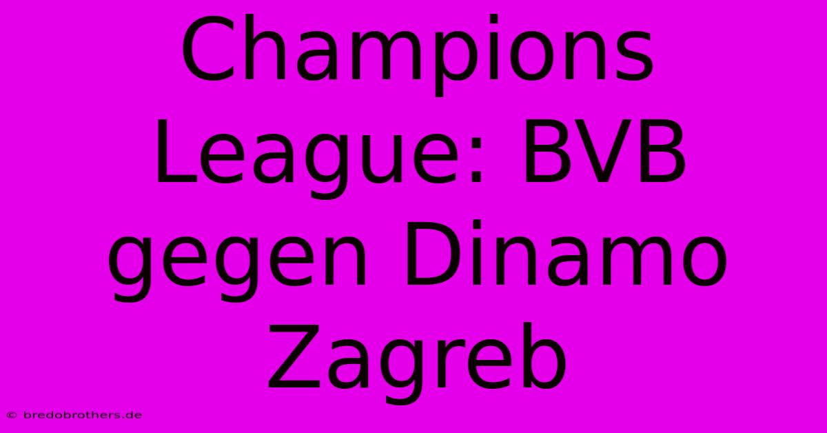 Champions League: BVB Gegen Dinamo Zagreb