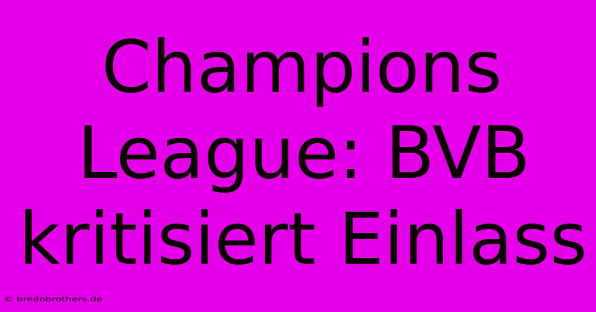 Champions League: BVB Kritisiert Einlass