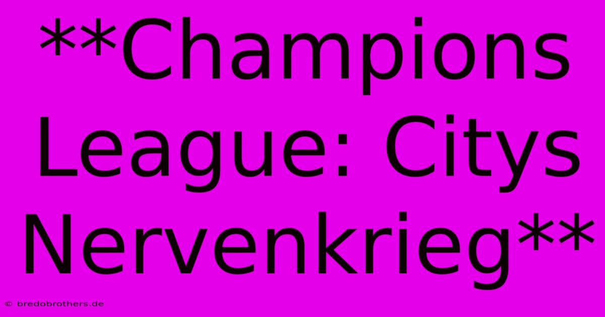 **Champions League: Citys Nervenkrieg**