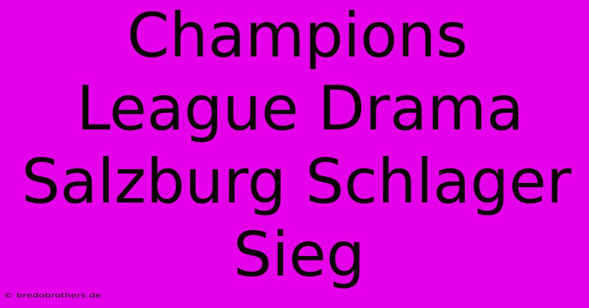 Champions League Drama Salzburg Schlager Sieg