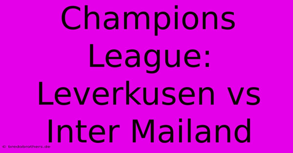 Champions League: Leverkusen Vs Inter Mailand