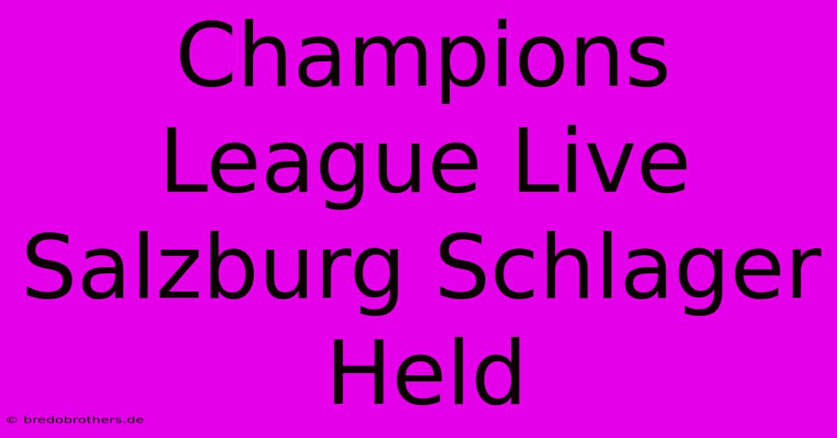 Champions League Live Salzburg Schlager Held