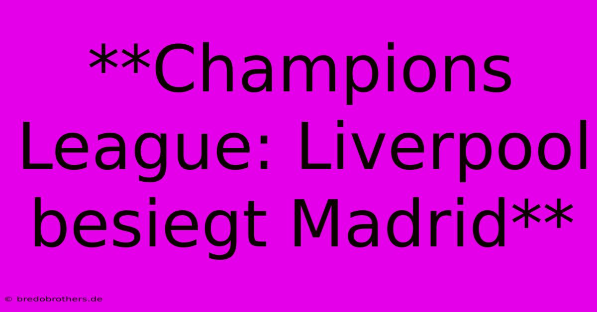 **Champions League: Liverpool Besiegt Madrid**