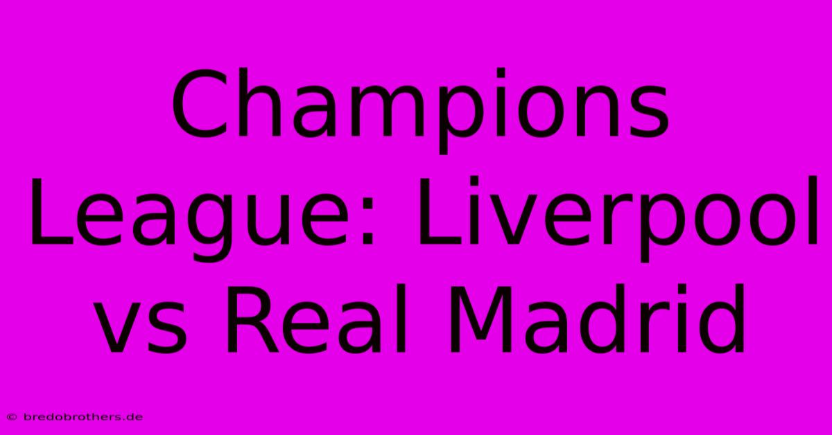 Champions League: Liverpool Vs Real Madrid