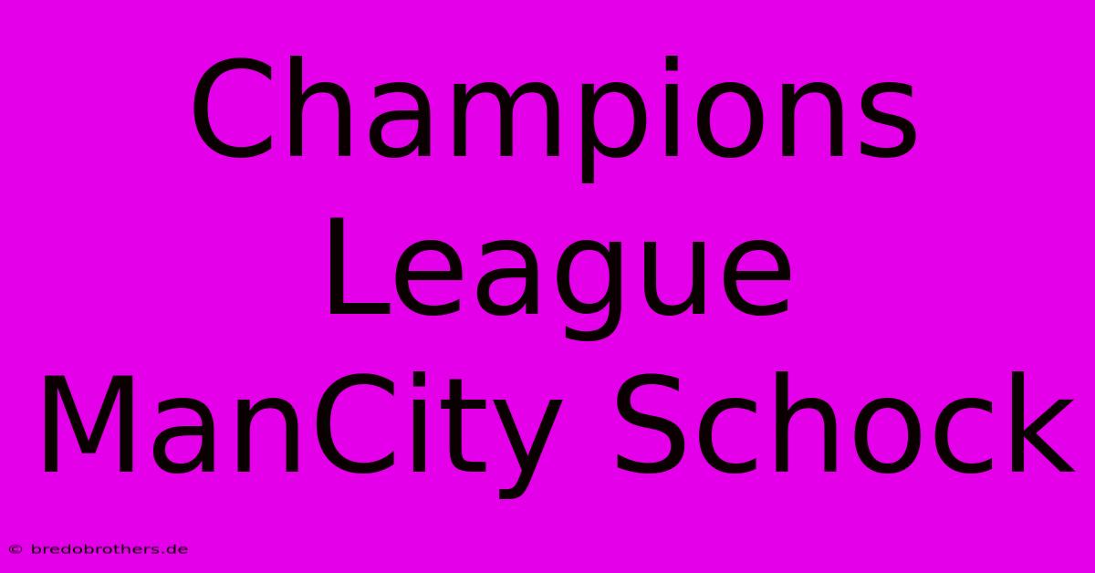 Champions League ManCity Schock