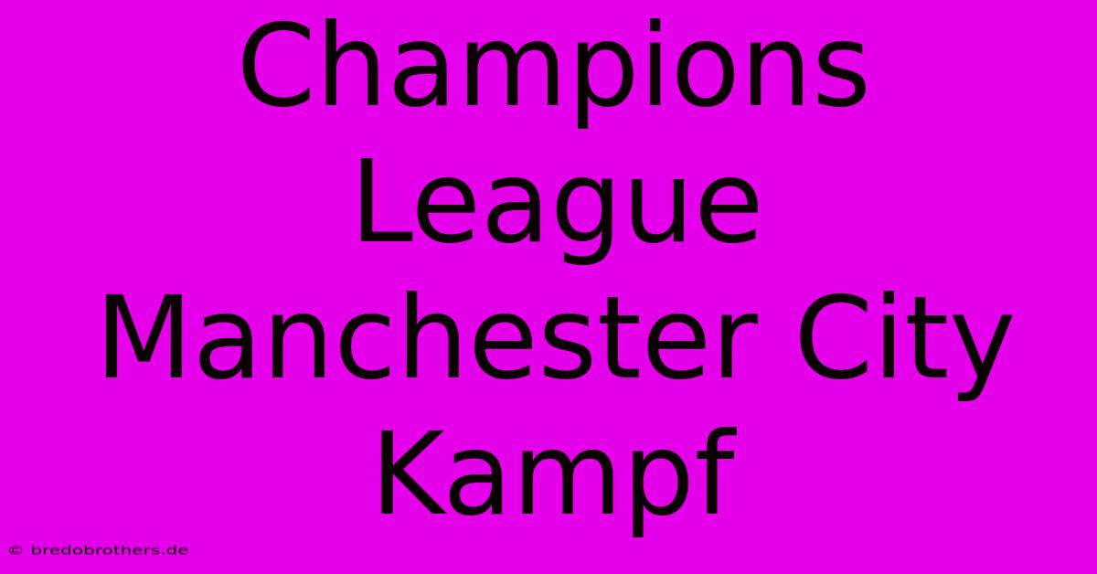 Champions League Manchester City Kampf