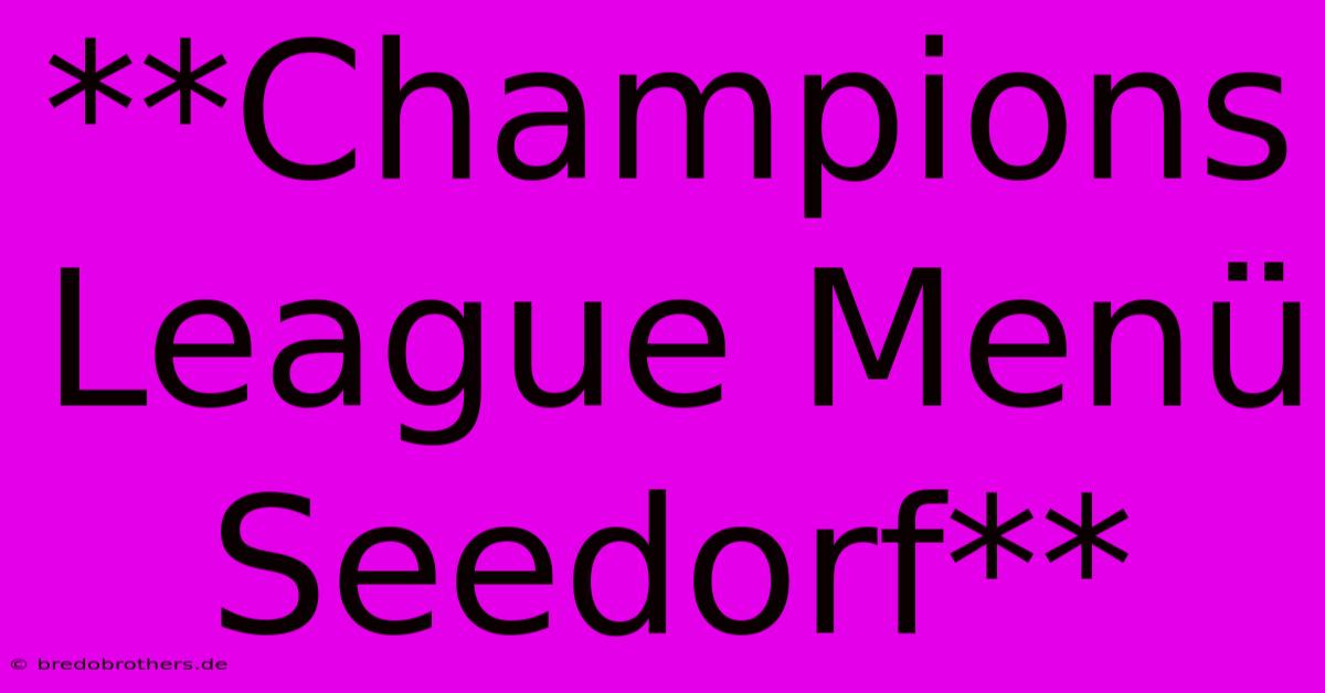 **Champions League Menü Seedorf**