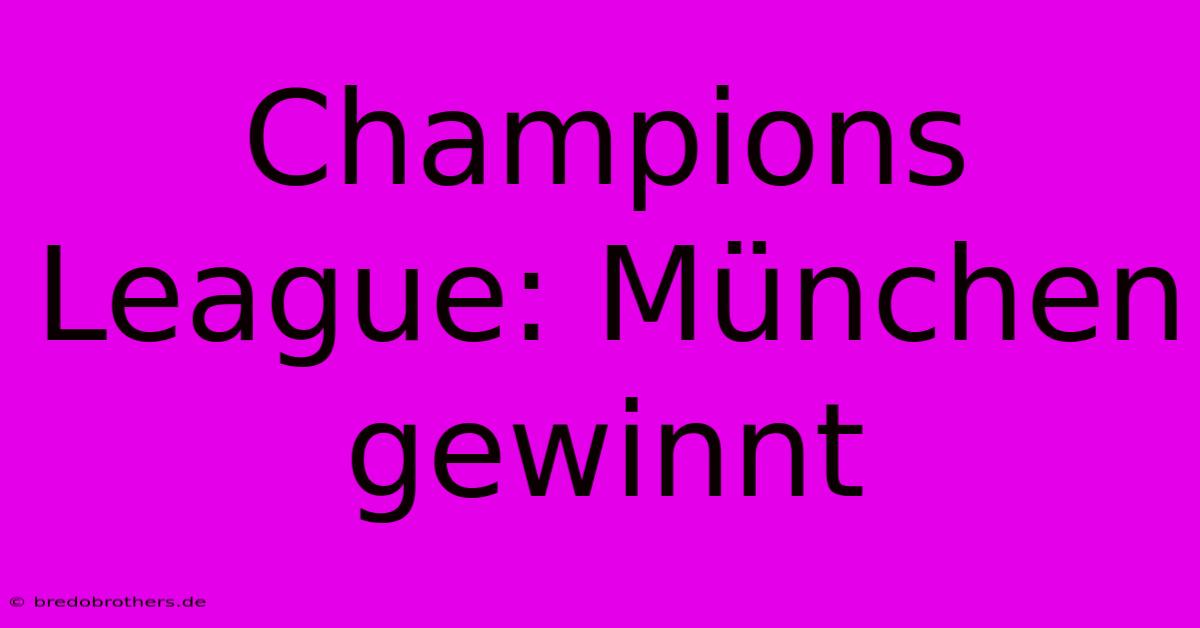 Champions League: München Gewinnt