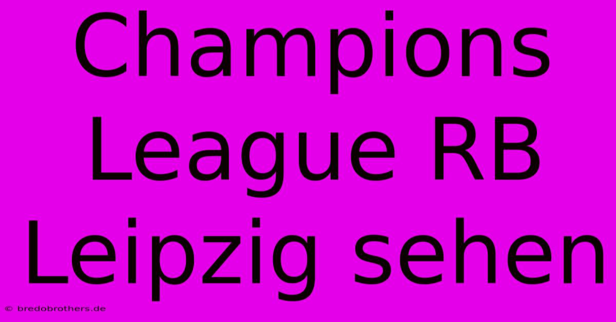 Champions League RB Leipzig Sehen