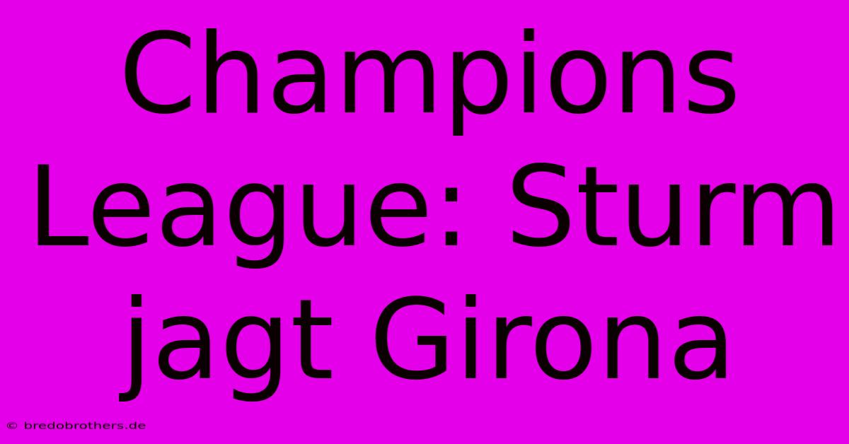 Champions League: Sturm Jagt Girona