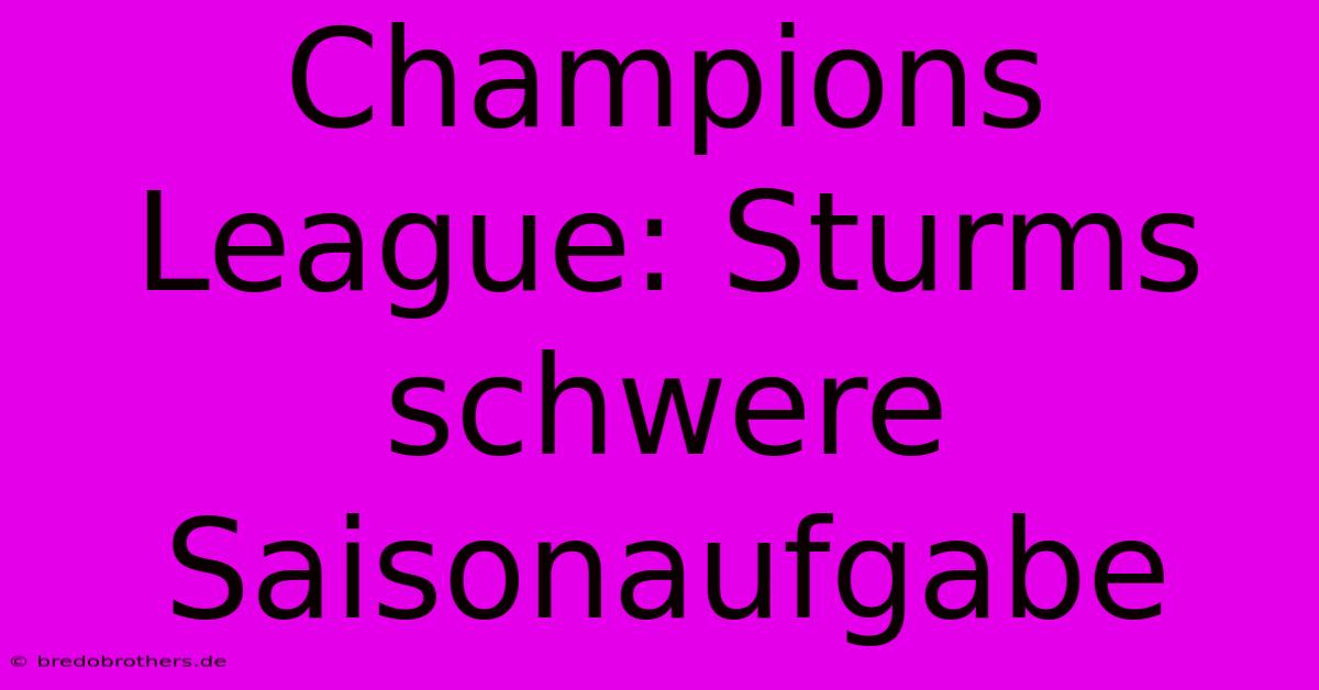 Champions League: Sturms Schwere Saisonaufgabe