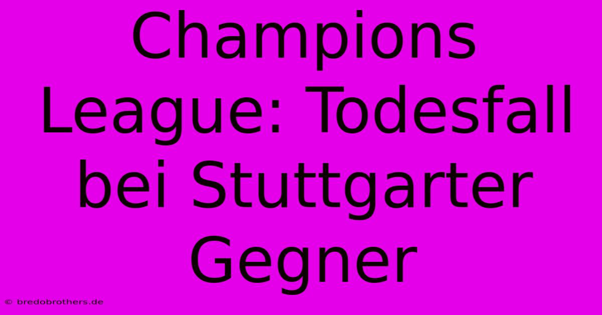 Champions League: Todesfall Bei Stuttgarter Gegner