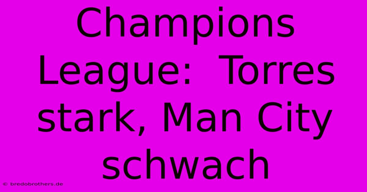 Champions League:  Torres Stark, Man City Schwach