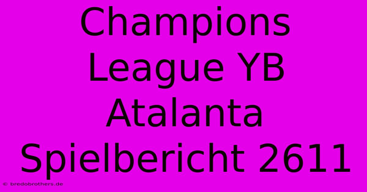 Champions League YB Atalanta Spielbericht 2611