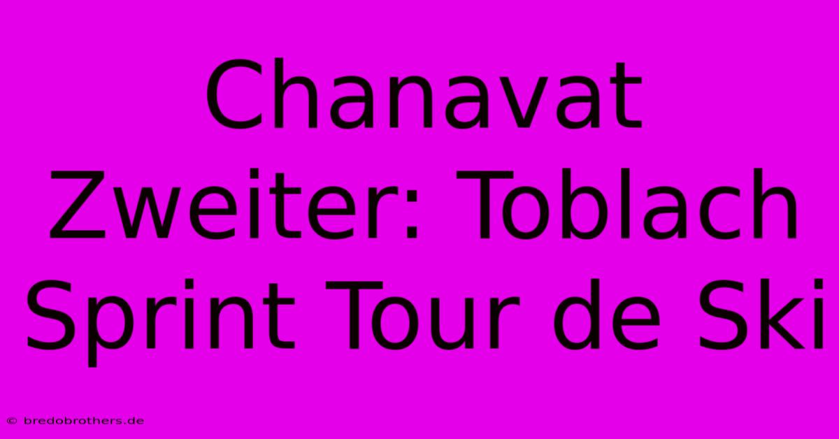 Chanavat Zweiter: Toblach Sprint Tour De Ski