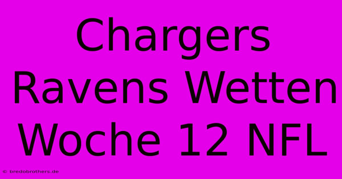 Chargers Ravens Wetten Woche 12 NFL