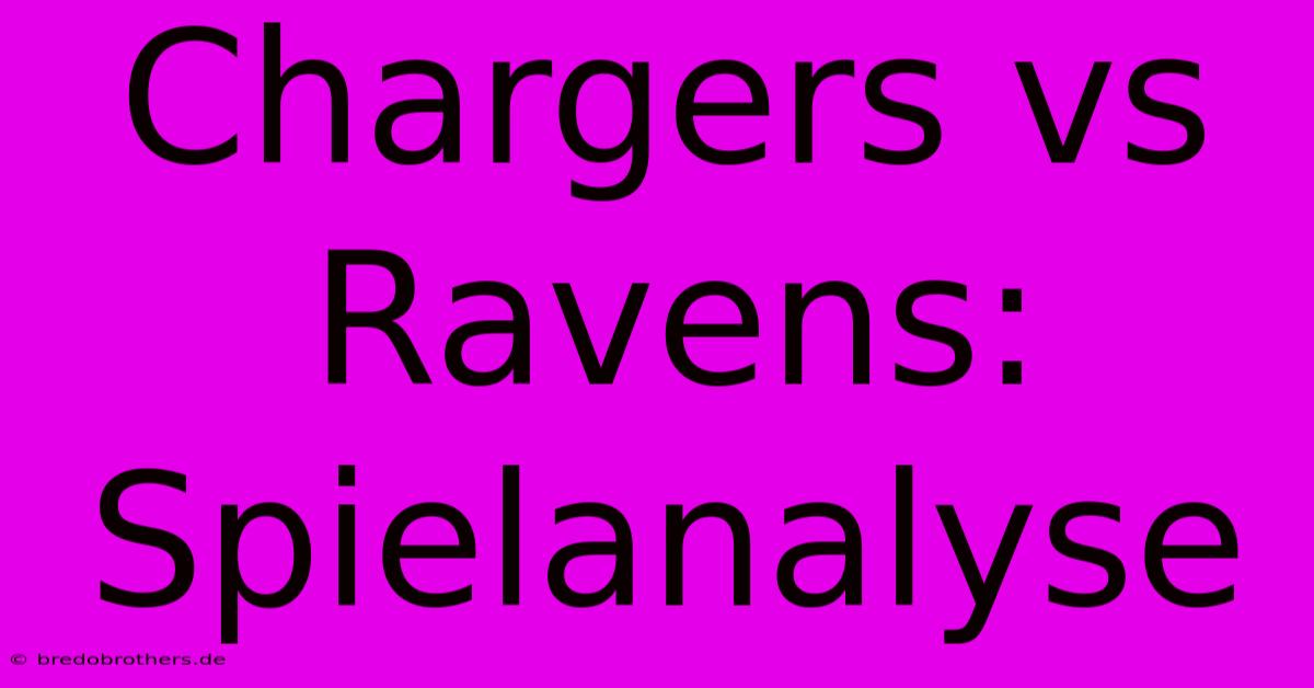 Chargers Vs Ravens: Spielanalyse