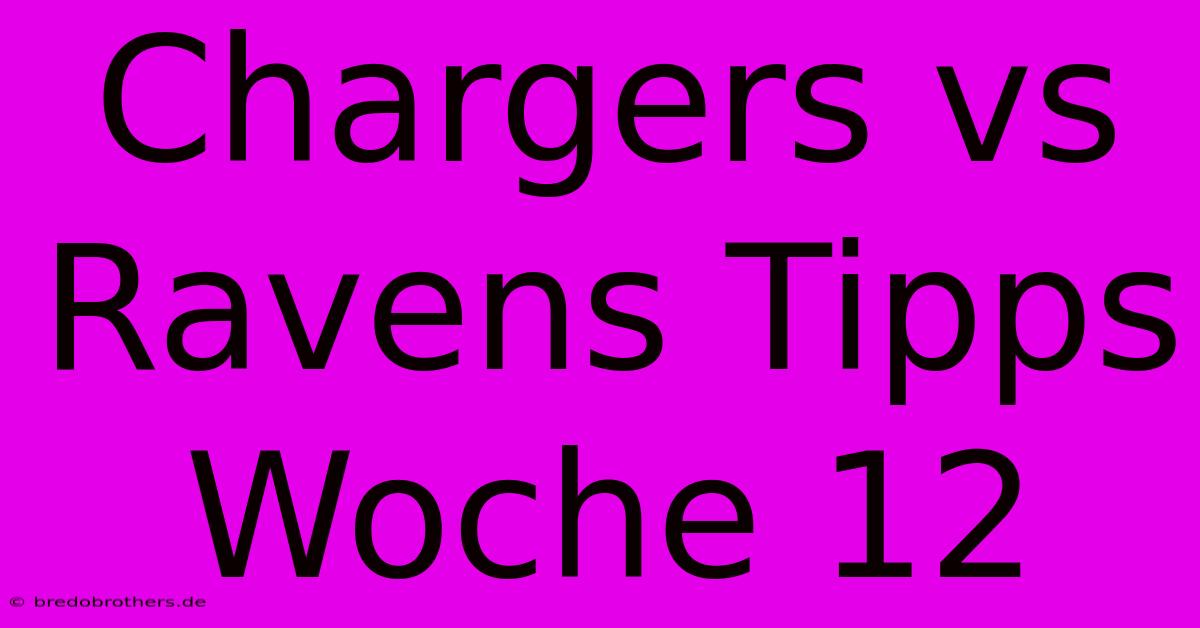 Chargers Vs Ravens Tipps Woche 12