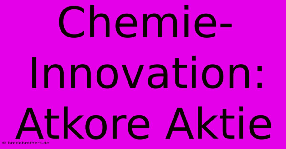 Chemie-Innovation: Atkore Aktie