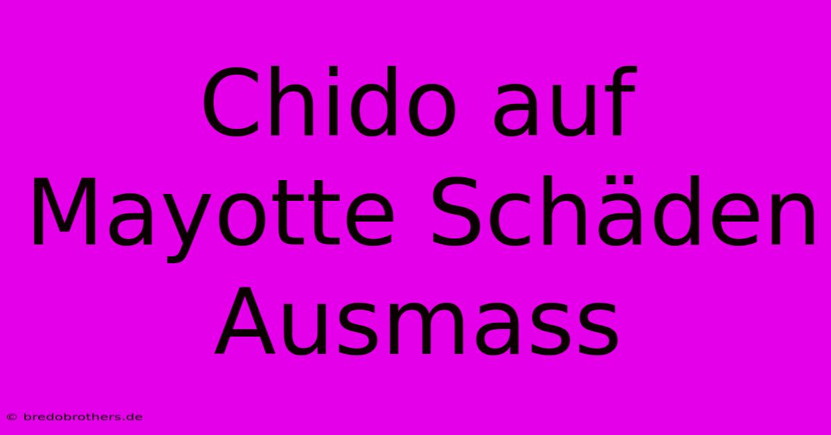 Chido Auf Mayotte Schäden Ausmass