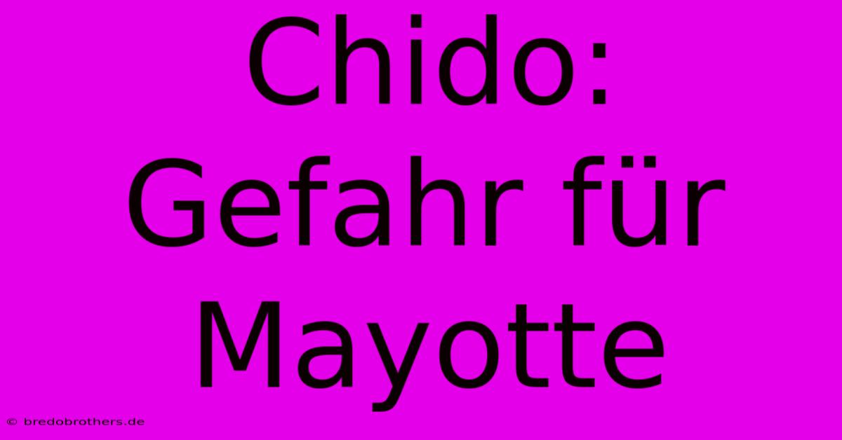 Chido: Gefahr Für Mayotte