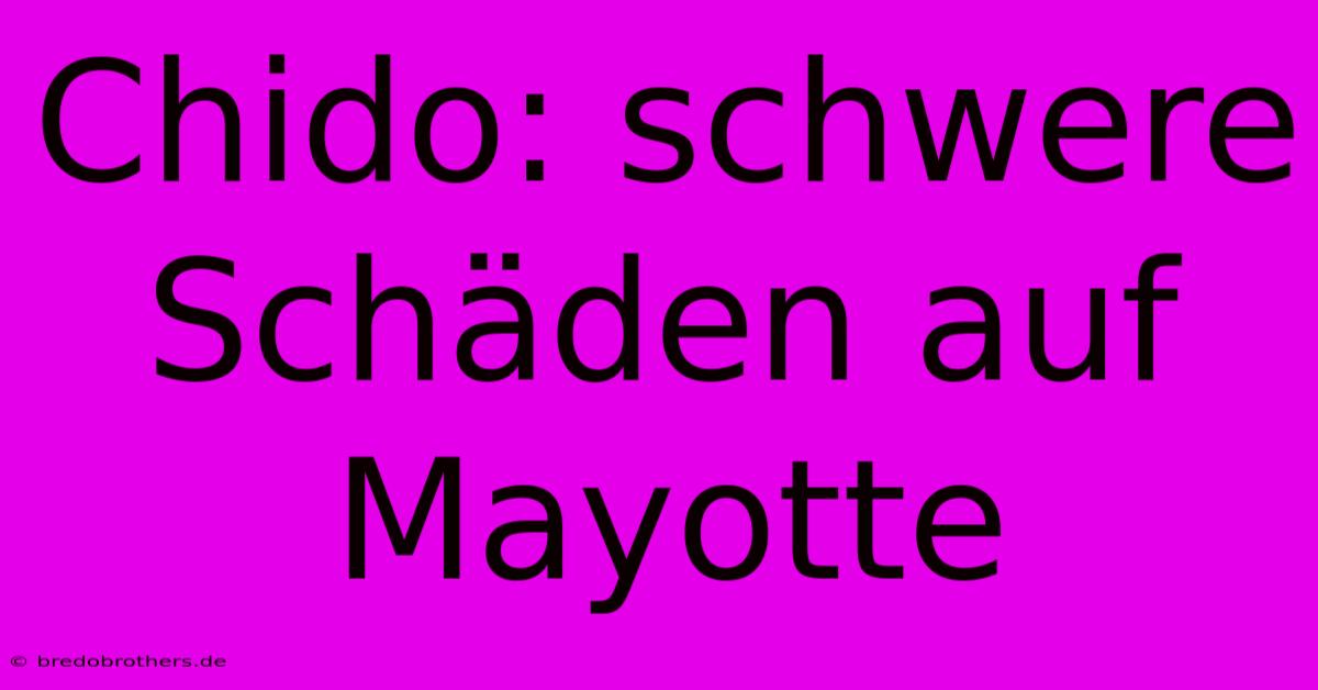 Chido: Schwere Schäden Auf Mayotte