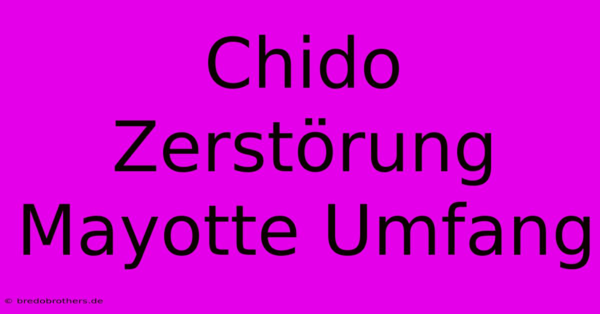 Chido Zerstörung Mayotte Umfang