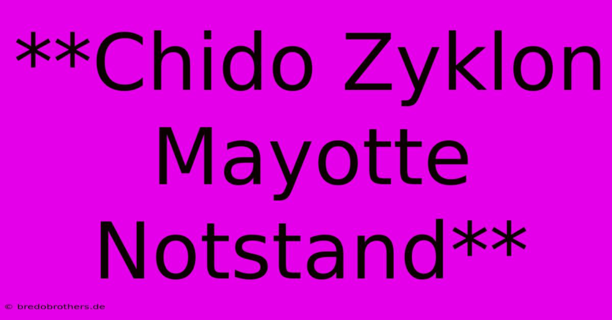 **Chido Zyklon Mayotte Notstand**