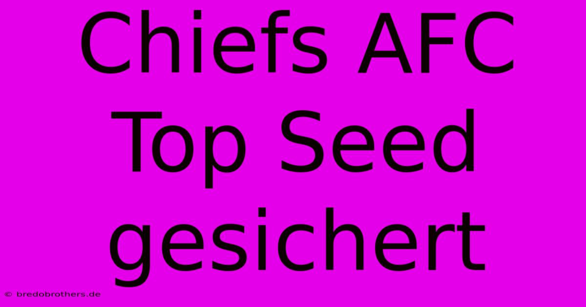 Chiefs AFC Top Seed Gesichert