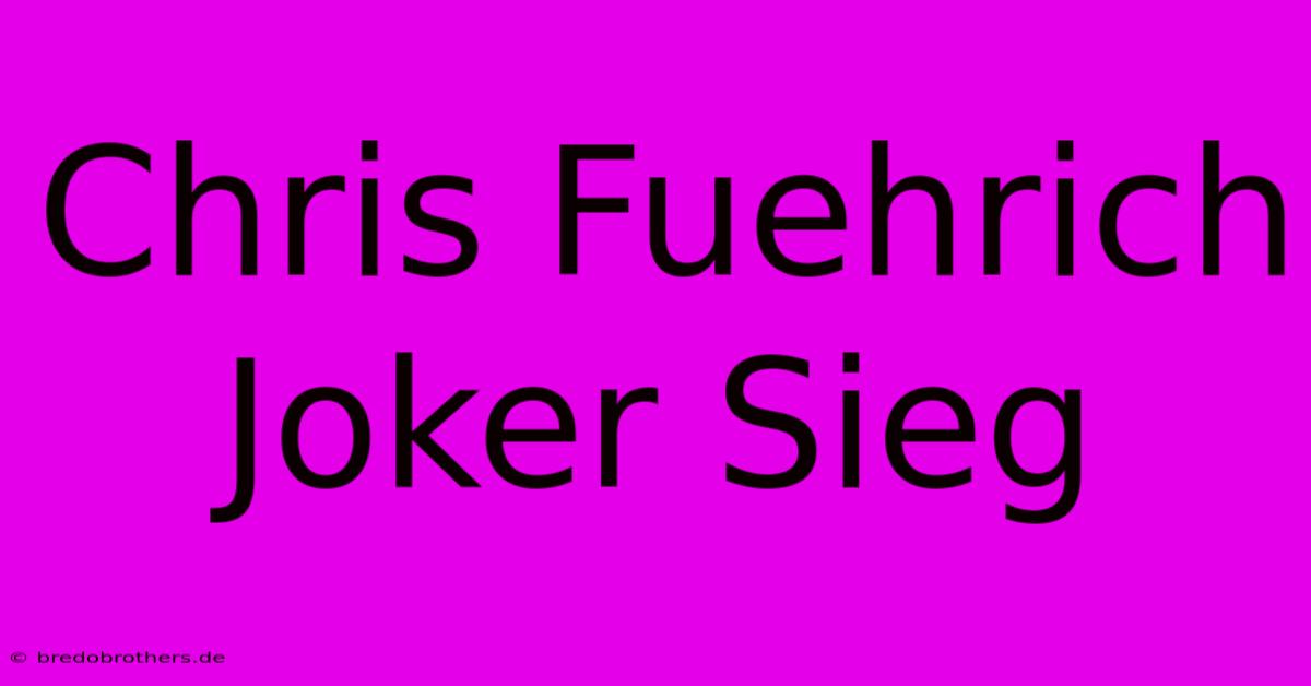 Chris Fuehrich Joker Sieg