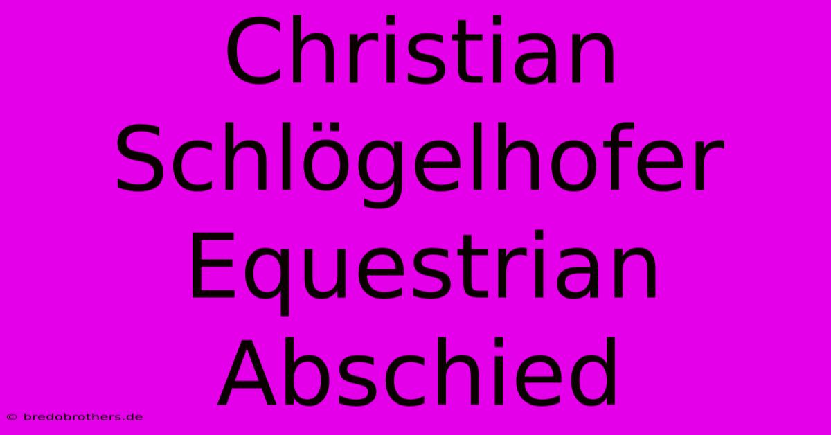 Christian Schlögelhofer Equestrian Abschied