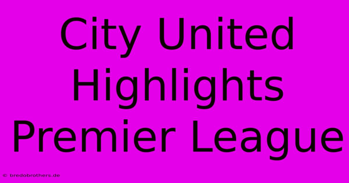 City United Highlights Premier League