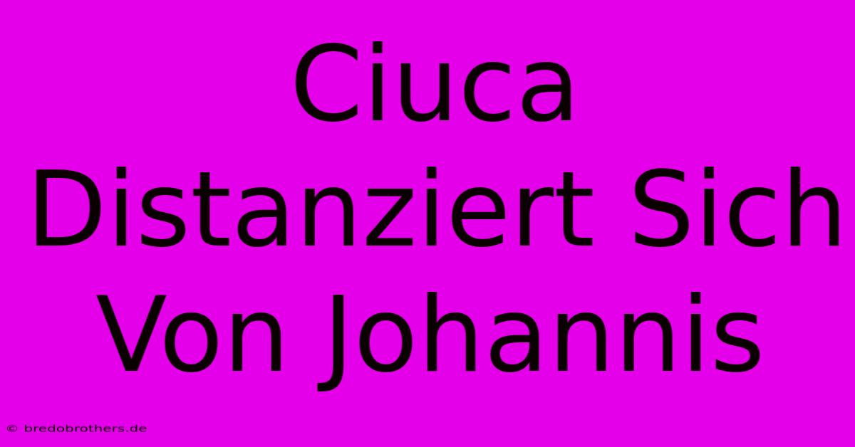 Ciuca Distanziert Sich Von Johannis