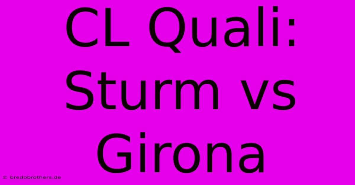 CL Quali: Sturm Vs Girona